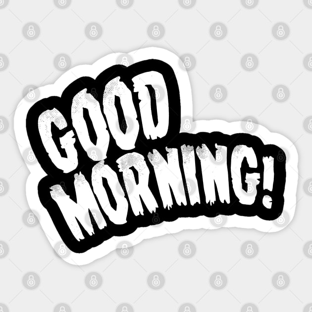 Good Morning! Sticker by normanshuck